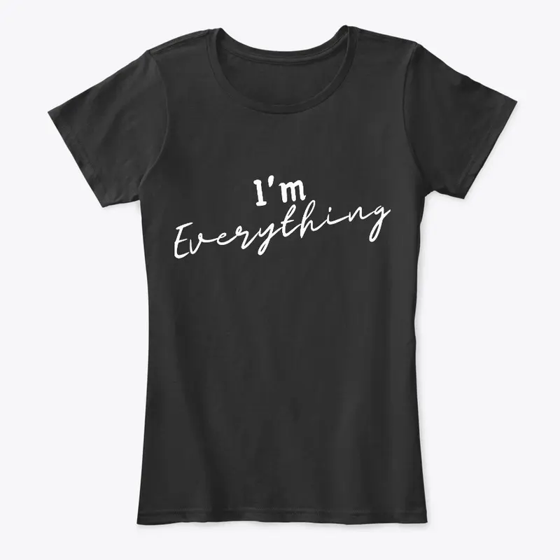 I'm everything t-shirt 