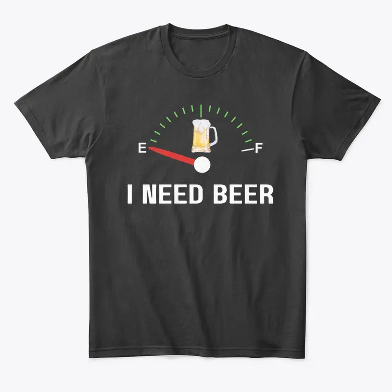 I need a beer men's Tshirt 