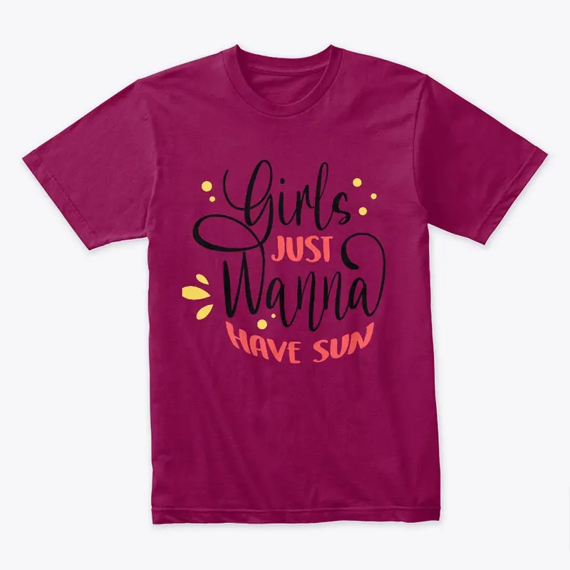 Girls just wanna have sun shirt 