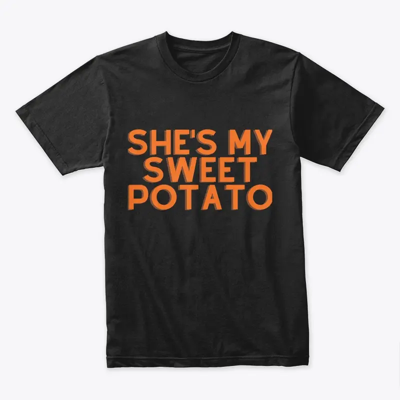 She's my sweet potato T-shirt 