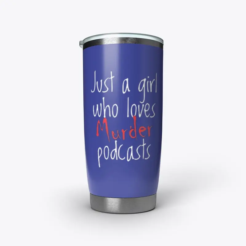 Murder podcast tumbler 