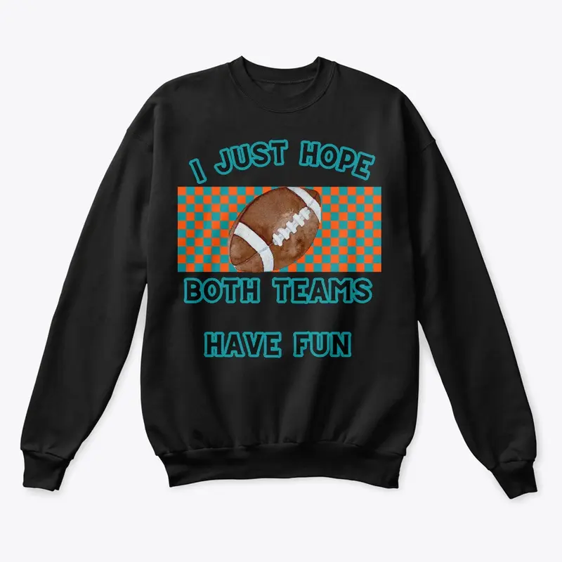 I just hope both teams have fun sweater 